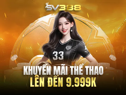 Sv388 khuyến mãi Thể thao lên đến 9999K